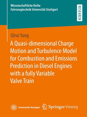 cover image of A Quasi-dimensional Charge Motion and Turbulence Model for Combustion and Emissions Prediction in Diesel Engines with a fully Variable Valve Train